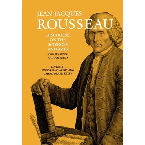 Discourse on the Sciences and Arts (First Discourse) and Polemics - Hardcover