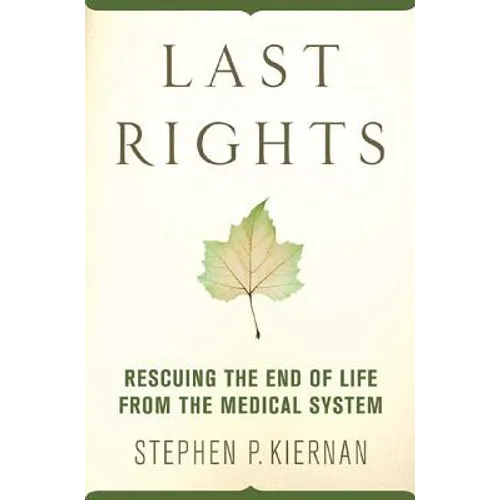 Last Rights: Rescuing the End of Life from the Medical System - Paperback