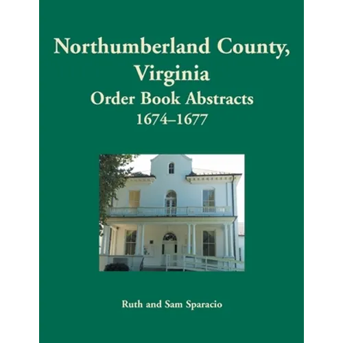 Northumberland County, Virginia Order Book Abstracts, 1674-1677 - Paperback