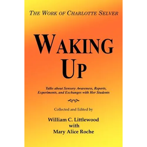 Waking Up: The Work of Charlotte Selver - Paperback
