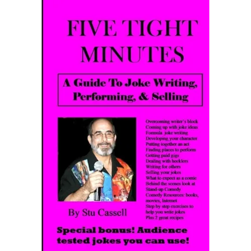 5 Tight Minutes: A Guide to Joke Writing, Performing, & Selling - Paperback