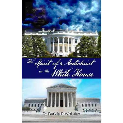 The Spirit of Antichrist in the White House - Paperback