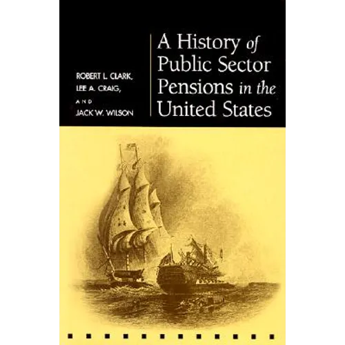 A History of Public Sector Pensions in the United States - Hardcover