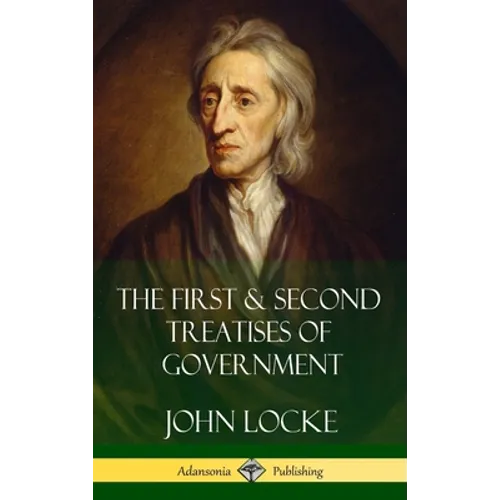The First & Second Treatises of Government (Hardcover) - Hardcover