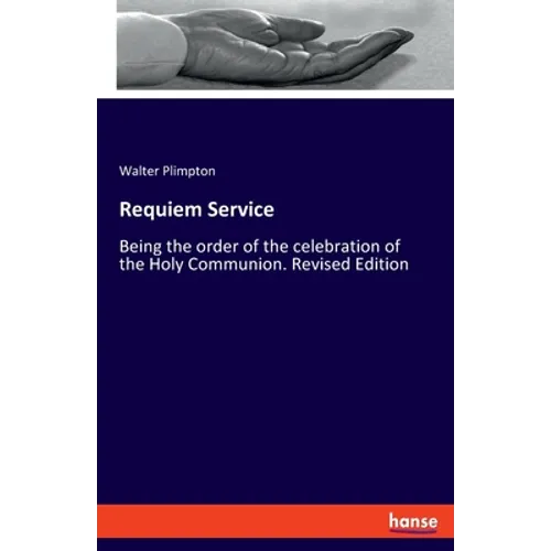 Requiem Service: Being the order of the celebration of the Holy Communion. Revised Edition - Paperback
