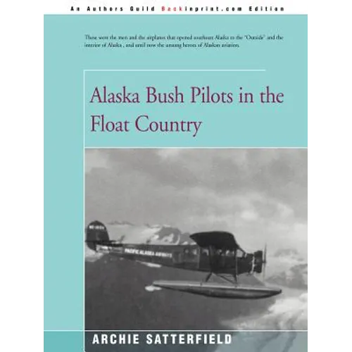 Alaska Bush Pilots in the Float Country - Paperback