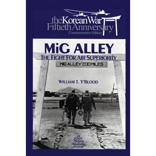 MIG Alley: The Fight for Air Superiority: The U.S. Air Force in Korea - Paperback