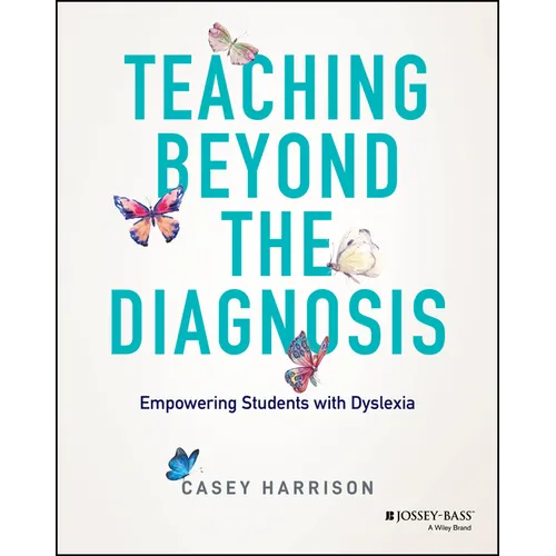 Teaching Beyond the Diagnosis: Empowering Students with Dyslexia - Paperback