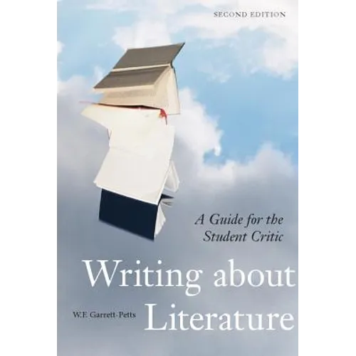 Writing about Literature - Second Edition: A Guide for the Student Critic - Paperback