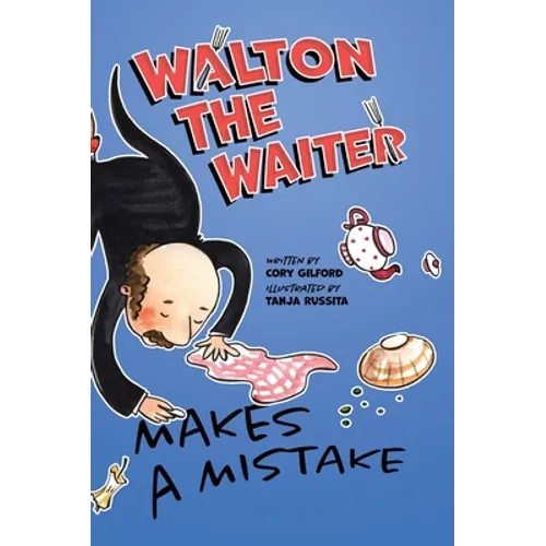 Walton the Waiter Makes a Mistake: A funny, rhyming book about showing kindness to others - Hardcover