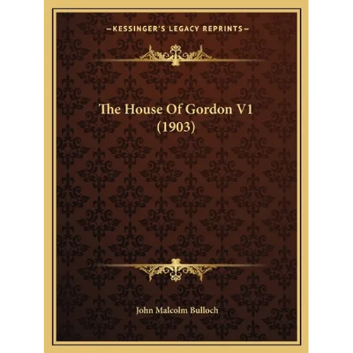 The House Of Gordon V1 (1903) - Paperback