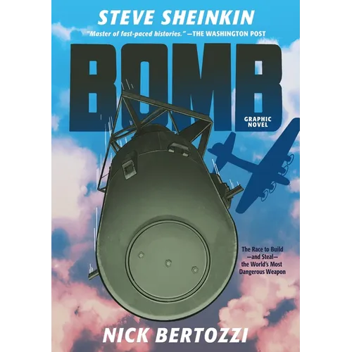 Bomb (Graphic Novel): The Race to Build--And Steal--The World's Most Dangerous Weapon - Hardcover