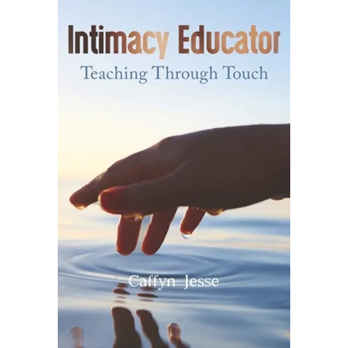 Intimacy Educator: Teaching through Touch - Paperback