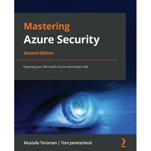 Mastering Azure Security - Second Edition: Keeping your Microsoft Azure workloads safe - Paperback