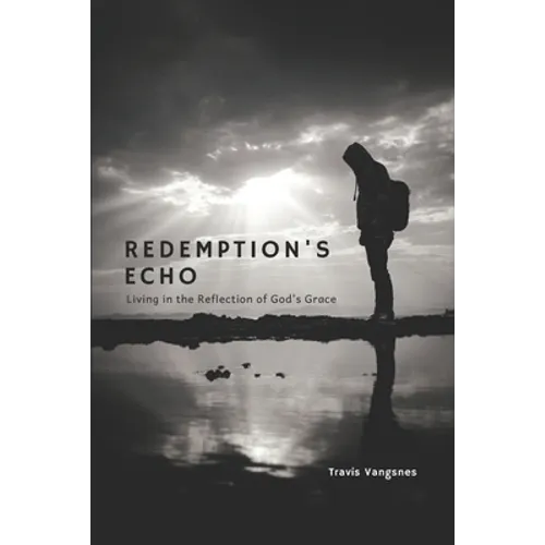 Redemption's Echo: Living in the Reflection of God's Grace - Paperback