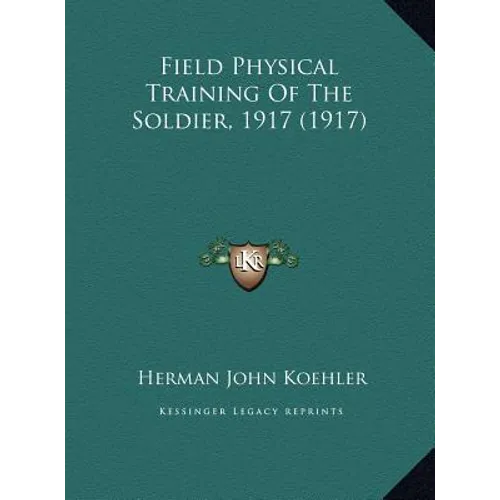 Field Physical Training Of The Soldier, 1917 (1917) - Hardcover