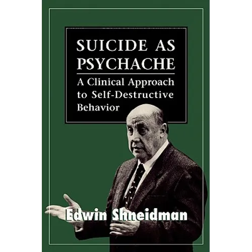 Suicide as Psychache: A Clinical Approach to Self-Destructive Behavior - Paperback