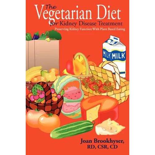 The Vegetarian Diet for Kidney Disease Treatment: Preserving Kidney Function with Plant Based Eating - Paperback