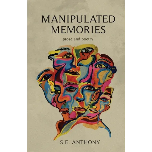 Manipulated Memories: Prose and Poetry - Paperback