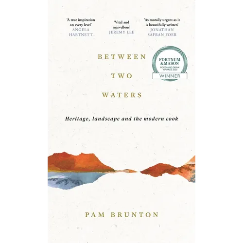 Between Two Waters: Heritage, Landscape and the Modern Cook - Hardcover