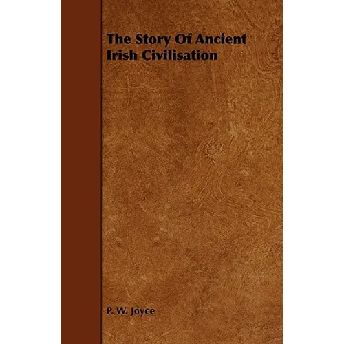 The Story of Ancient Irish Civilisation - Paperback