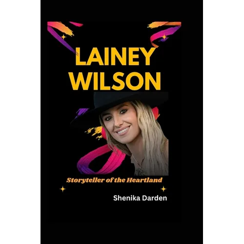 Lainey Wilson: Storyteller Of The Heartland - Paperback