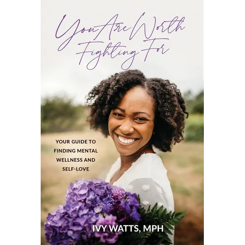 You Are Worth Fighting For: Your Guide To Finding Mental Wellness And Self-Love - Paperback