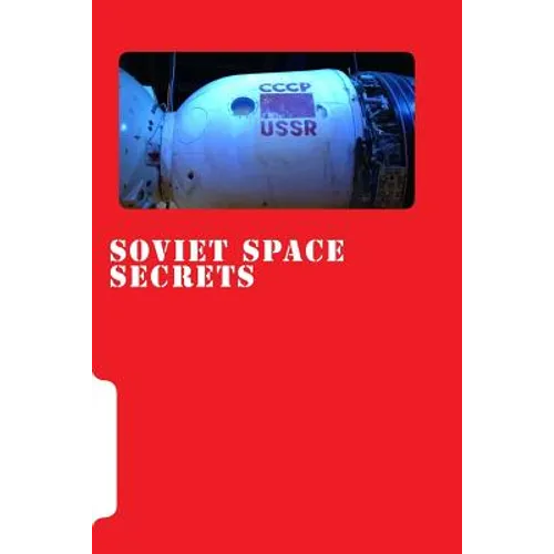Soviet Space Secrets: Hidden stories from the Space Race - Paperback