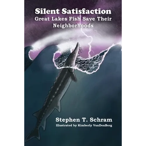 Silent Satisfaction: Great Lakes Fish Save Their Neighborhoods - Paperback