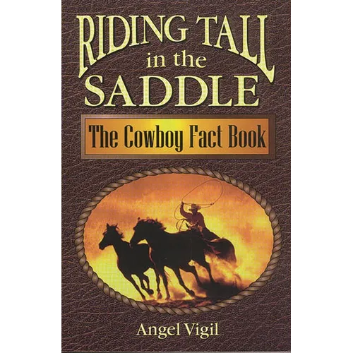 Riding Tall in the Saddle: The Cowboy Fact Book - Paperback