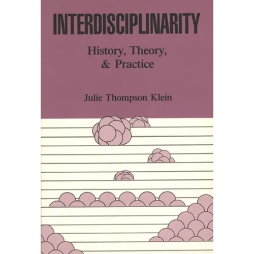 Interdisciplinarity: History, Theory, & Practice - Paperback