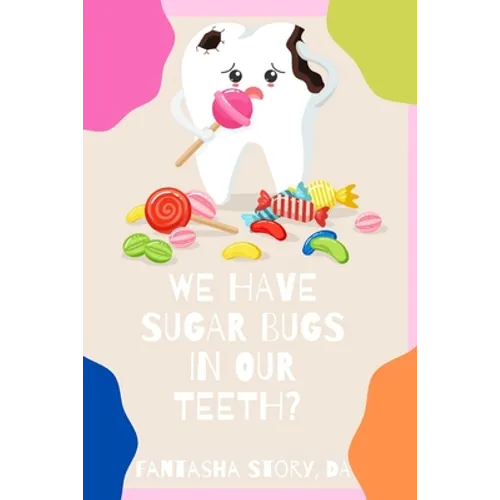 We Have Sugar Bugs In Our Teeth? - Paperback