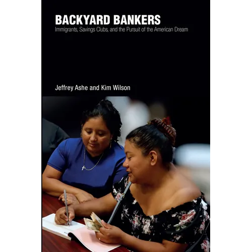 Backyard Bankers: Immigrants, Money Clubs, and the Pursuit of the American Dream - Paperback