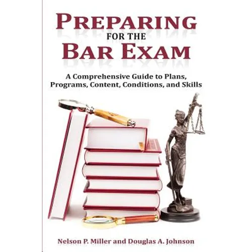 Preparing for the Bar Exam: A Comprehensive Guide to Plans, Programs, Content, Conditions, and Skills - Paperback