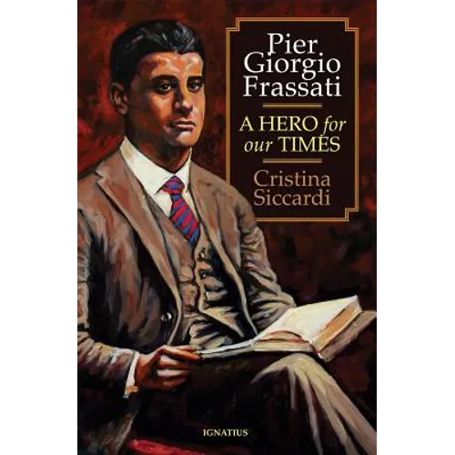Pier Giorgio Frassati: A Hero for Our Times - Paperback