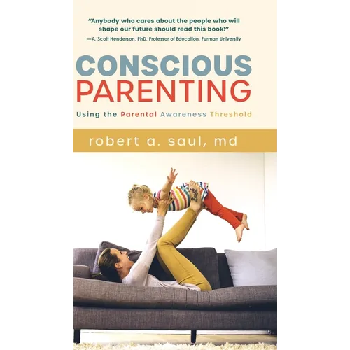 Conscious Parenting: Using the Parental Awareness Threshold - Hardcover