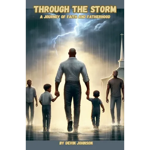 Through The Storm: A Journey of Faith And Fatherhood - Paperback
