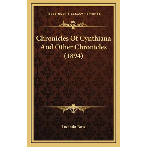 Chronicles Of Cynthiana And Other Chronicles (1894) - Hardcover