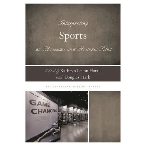 Interpreting Sports at Museums and Historic Sites - Paperback