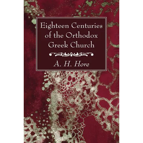 Eighteen Centuries of the Orthodox Greek Church - Hardcover