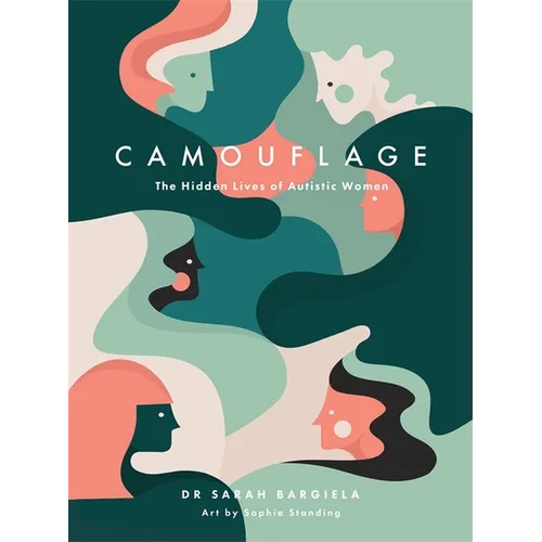 Camouflage: The Hidden Lives of Autistic Women - Hardcover
