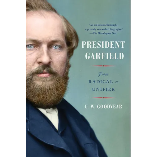 President Garfield: From Radical to Unifier - Paperback