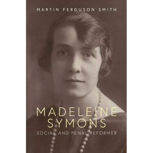 Madeleine Symons: Social and Penal Reformer - Paperback
