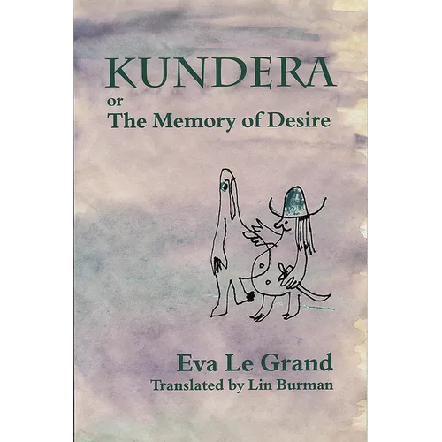 Kundera, Or, the Memory of Desire - Paperback
