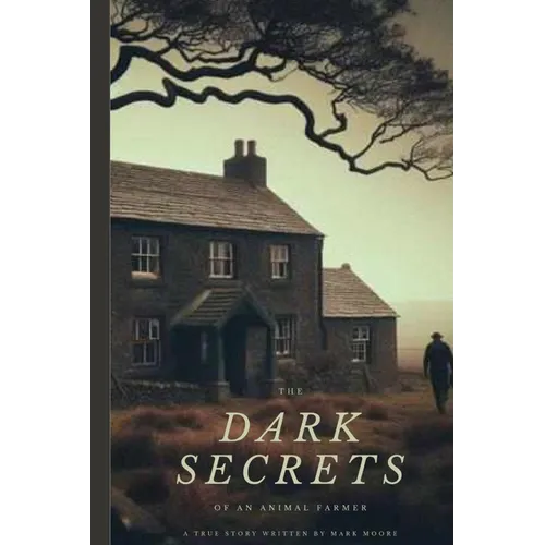 The Dark Secrets Of An Animal Farmer - Paperback