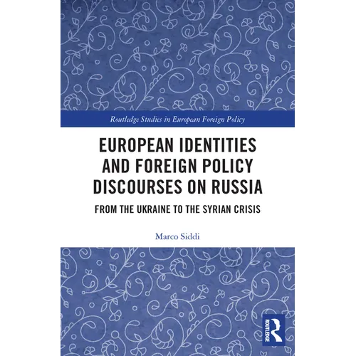 European Identities and Foreign Policy Discourses on Russia: From the Ukraine to the Syrian Crisis - Paperback