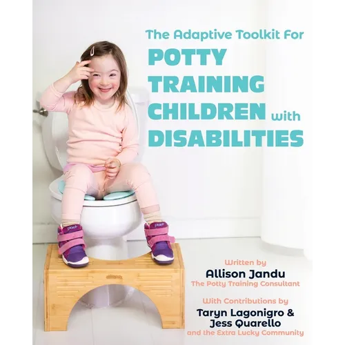 The Adaptive Toolkit for Potty Training Children with Disabilities - Paperback