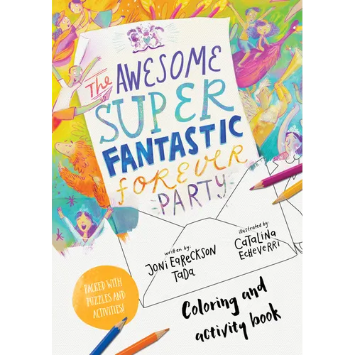 The Awesome Super Fantastic Forever Party Art and Activity Book: Coloring, Puzzles, Mazes and More - Paperback