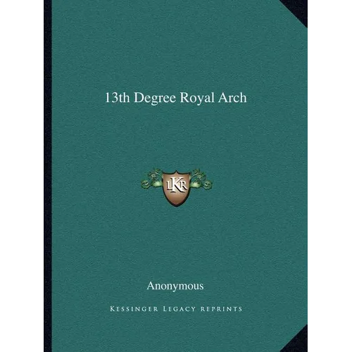 13th Degree Royal Arch - Paperback