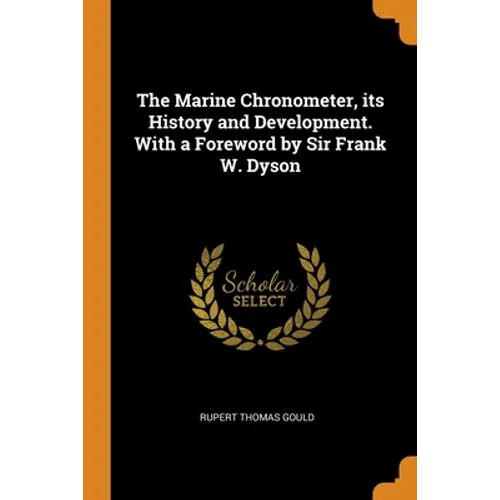 The Marine Chronometer, its History and Development. With a Foreword by Sir Frank W. Dyson - Paperback